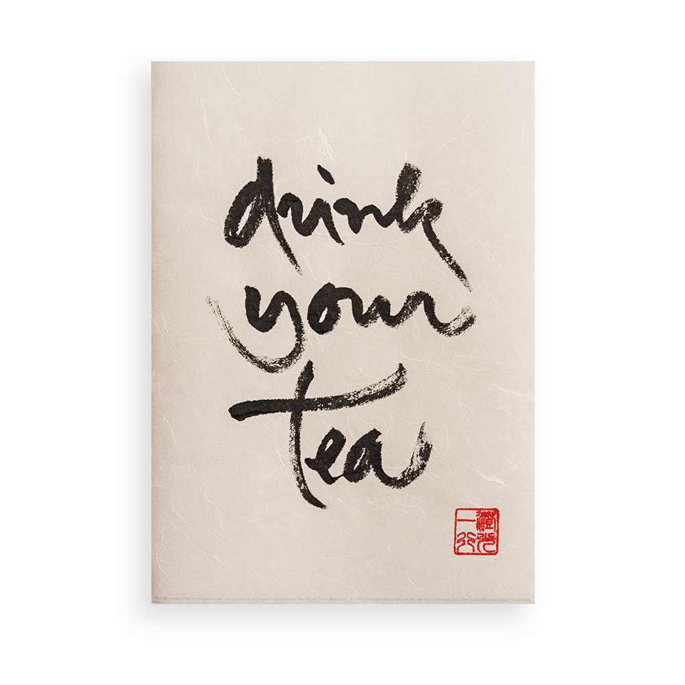 Drink Your Tea | Thich Nhat Hanh’s Calligraphy
