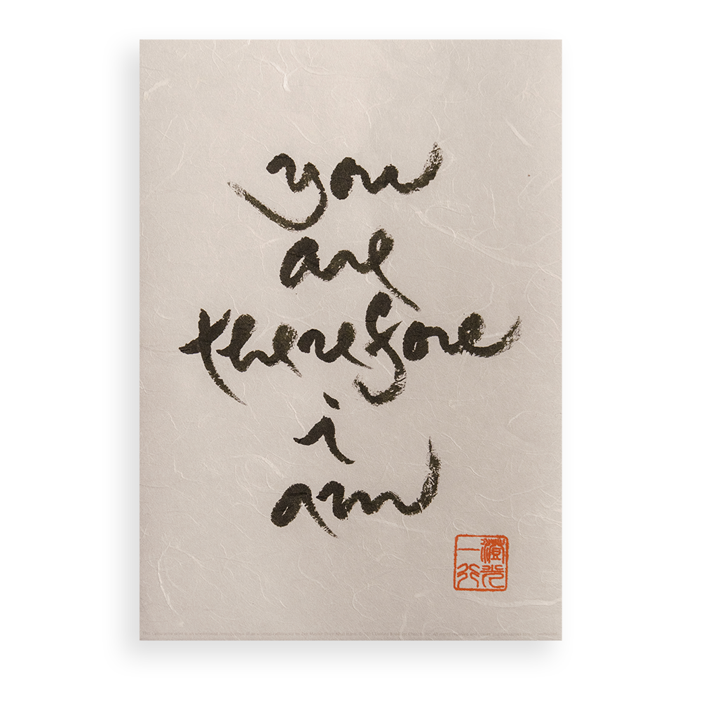 You Are Therefore I Am | Thich Nhat Hanh’s Calligraphy