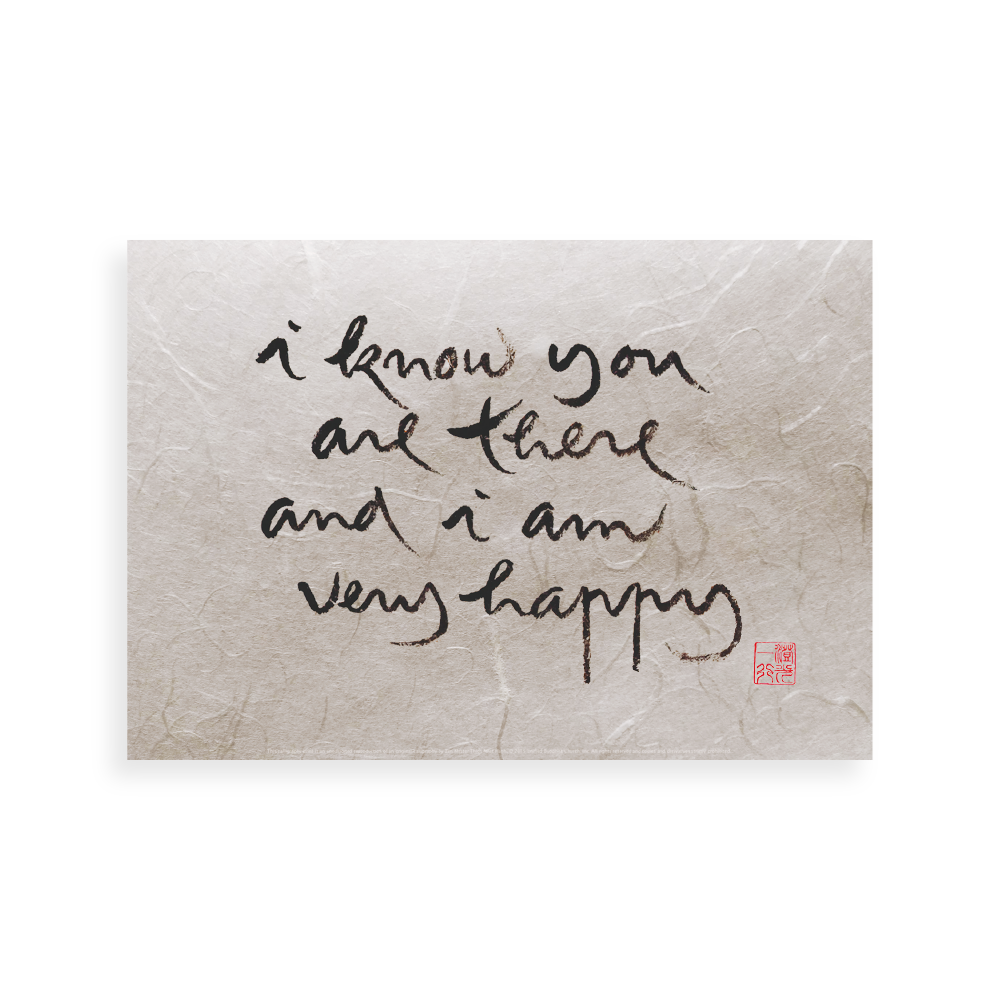 I Know You Are There And I’m Very Happy | Thich Nhat Hanh’s Calligraphy