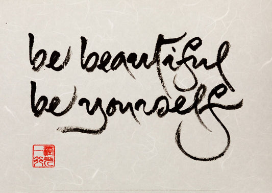 Be Beautiful Be Yourself | Thich Nhat Hanh’s Calligraphy