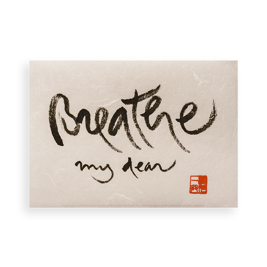 Breathe My Dear | Thich Nhat Hanh’s Calligraphy
