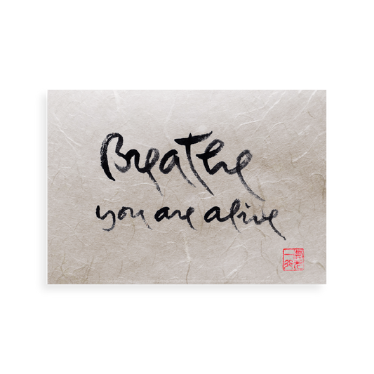 Breathe You Are Alive | Thich Nhat Hanh’s Calligraphy