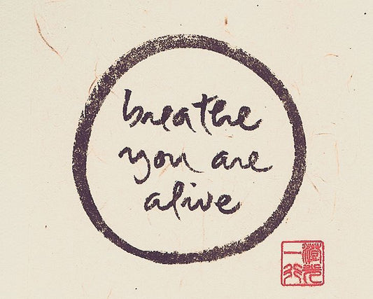 Breathe You Are Alive | Thich Nhat Hanh’s Calligraphy
