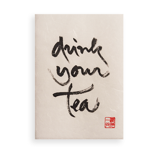 Drink Your Tea | Thich Nhat Hanh’s Calligraphy