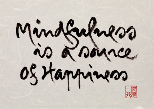 Mindfulness Is A Source Of Happiness | Thich Nhat Hanh’s Calligraphy