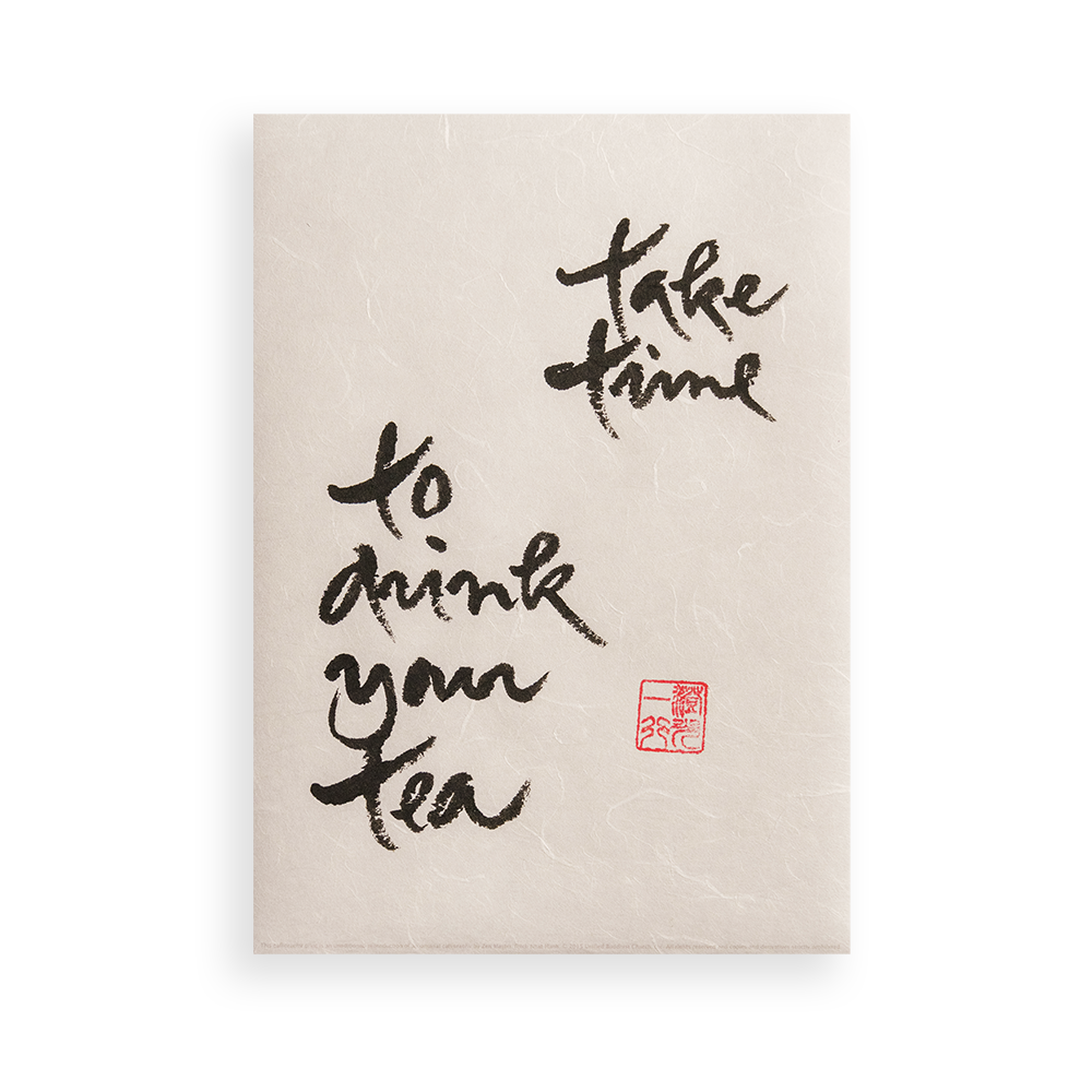 Take Time To Drink Your Tea | Thich Nhat Hanh’s Calligraphy