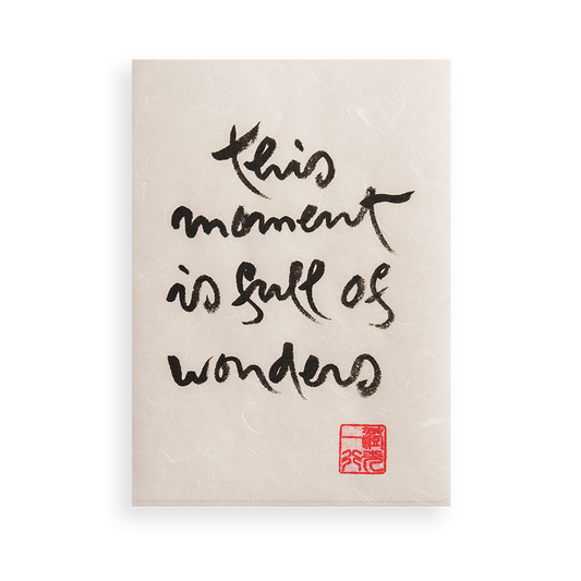 This moment is full of wonders | Thich Nhat Hanh’s Calligraphy